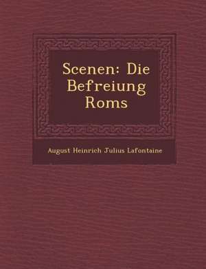 Scenen: Die Befreiung ROMs de August Heinrich Julius Lafontaine