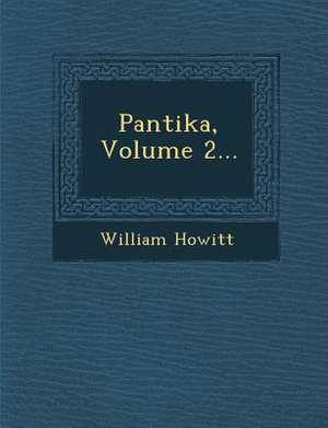 Pantika, Volume 2... de William Howitt