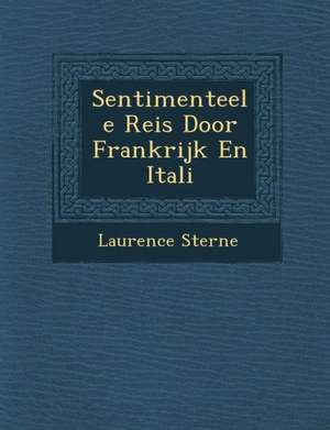 Sentimenteele Reis Door Frankrijk En Itali de Laurence Sterne