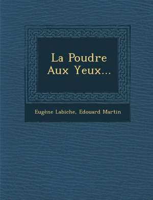 La Poudre Aux Yeux... de Eugene Labiche