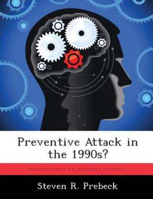 PREVENTIVE ATTACK IN THE 1990S