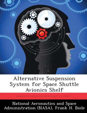 Alternative Suspension System for Space Shuttle Avionics Shelf de Frank H. Biele