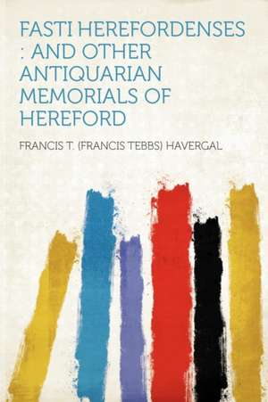 Fasti Herefordenses de Francis T. (Francis Tebbs) Havergal