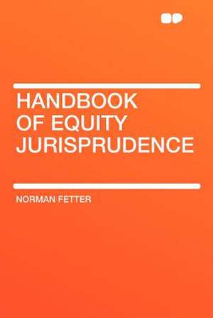 Handbook of Equity Jurisprudence de Norman Fetter