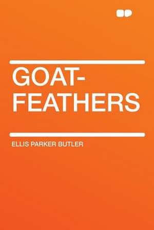 Goat-feathers de Ellis Parker Butler