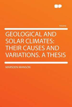 Geological and Solar Climates de Marsden Manson