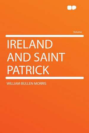 Ireland and Saint Patrick de William Bullen Morris