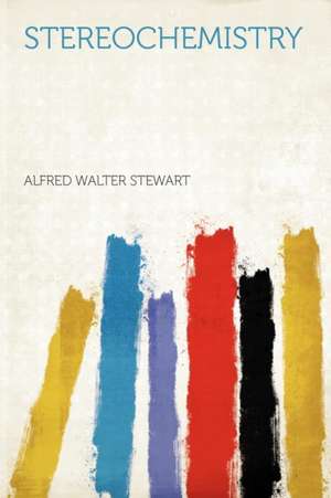 Stereochemistry de Alfred Walter Stewart