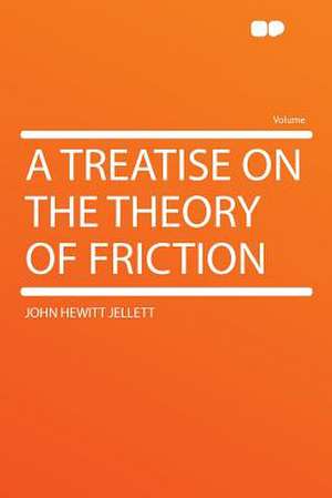 A Treatise on the Theory of Friction de John Hewitt Jellett