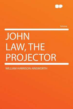 John Law, the Projector de William Harrison Ainsworth