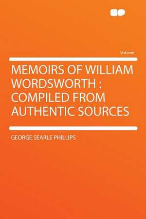 Memoirs of William Wordsworth de George Searle Phillips