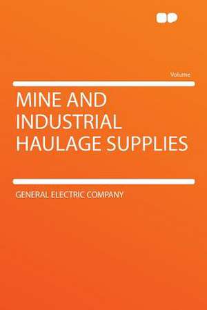 Mine and Industrial Haulage Supplies de General Electric Company