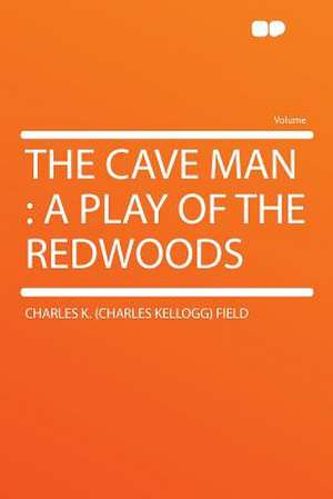 The Cave Man de Charles K. (Charles Kellogg) Field
