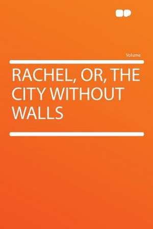 Rachel, Or, the City Without Walls