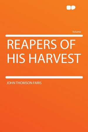 Reapers of His Harvest de John Thomson Faris