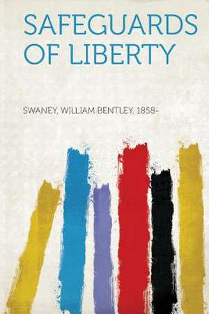 Safeguards of Liberty de William Bentley Swaney