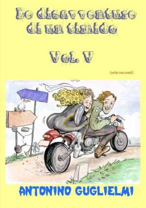 Le Disavventure Di Un Timido - Vol. V de Antonino Guglielmi