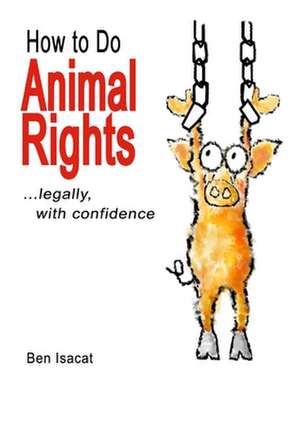 How to Do Animal Rights de Ben Isacat