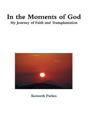 In the Moments of God de Kenneth Parkes