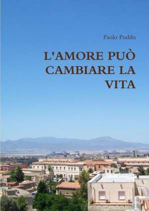 L'Amore Puo Cambiare La Vita de Paolo Puddu