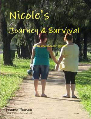 Nicole's Journey & Survival with Braincancer de Femme Hensen