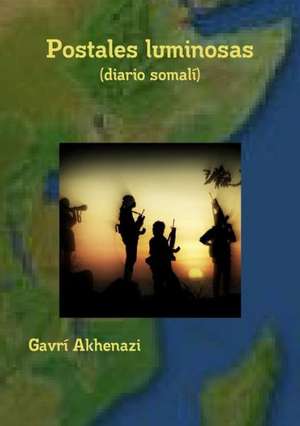 Postales Luminosas (Diario Somali) de Gavra Akhenazi