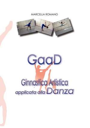 Gaad Ginnastica Artistica Applicata Alla Danza de Marcella Romano