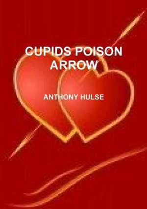 Cupids Poison Arrow de Anthony Hulse