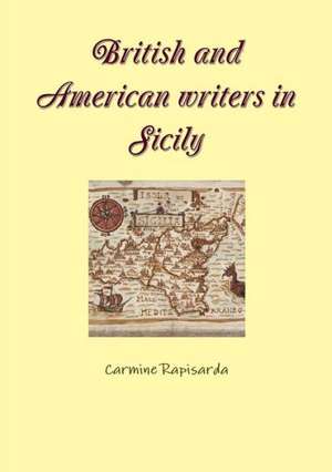 British and American Writers in Sicily de Carmine Rapisarda