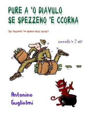 Pure a 'o Diavulo Se Spezzeno 'e Ccorna de Antonino Guglielmi