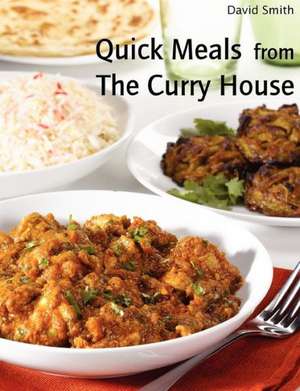 Quick Meals from the Curry House de David Smith