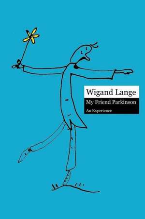 My Friend Parkinson. an Experience de Wigand Lange