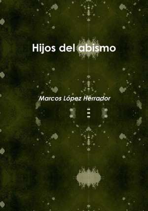 Hijos del Abismo de Marcos Lopez Herrador