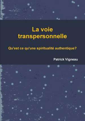 La Voie Transpersonnelle de Vigneau, Patrick