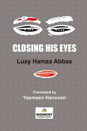 Closing His Eyes de Luay Hamza Abbas