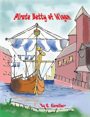 Pirate Betty of Wigan de C. Gardiner