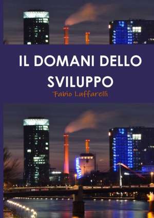 Il Domani Dello Sviluppo de Fabio Luffarelli