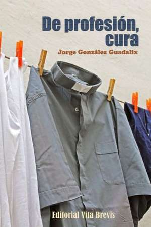 de Profesion, Cura de Jorge Gonza Lez Guadalix