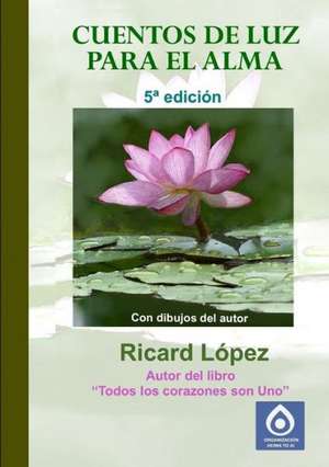 Cuentos de Luz Para El Alma de Ricard Lopez