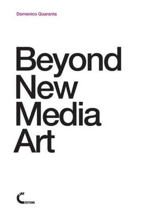 Beyond New Media Art de Domenico Quaranta