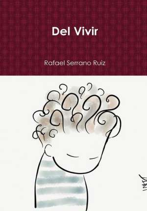 del Vivir de Rafael Serrano Ruiz