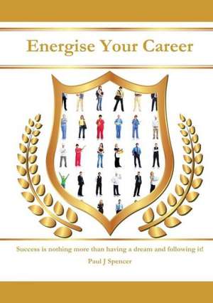 Energise Your Career de Paul J. Spencer