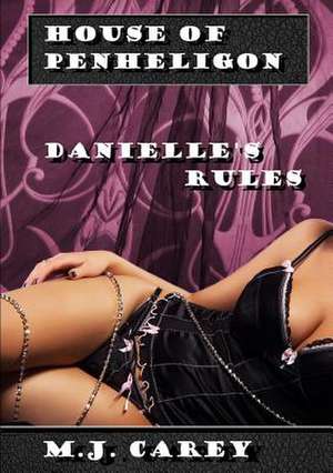 House of Penheligon: Danielle's Rules de M. J. Carey