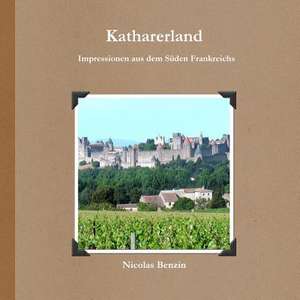 Katharerland - Impressionen Aus Dem Suden Frankreichs de Nicolas Benzin