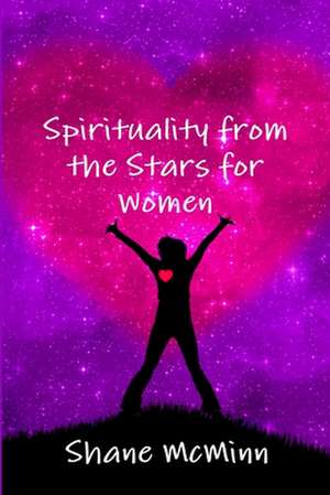 Spirituality from the Stars for Women de Shane McMinn