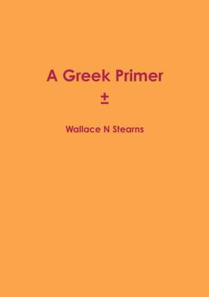 Greek Primer de Wallace N. Stearns