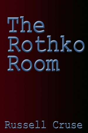 The Rothko Room de Russell Cruse