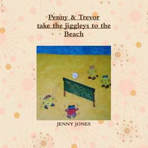 Penny & Trevor Take the Jiggleys to the Beach de Jenny Jones