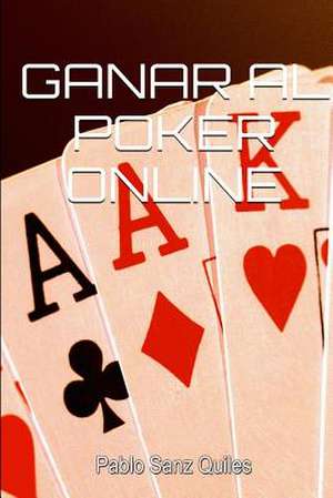 Ganar Al Poker Online de Pablo Sanz Quiles