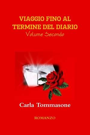 Viaggio Fino Al Termine del Diario Volume Secondo de Carla Tommasone